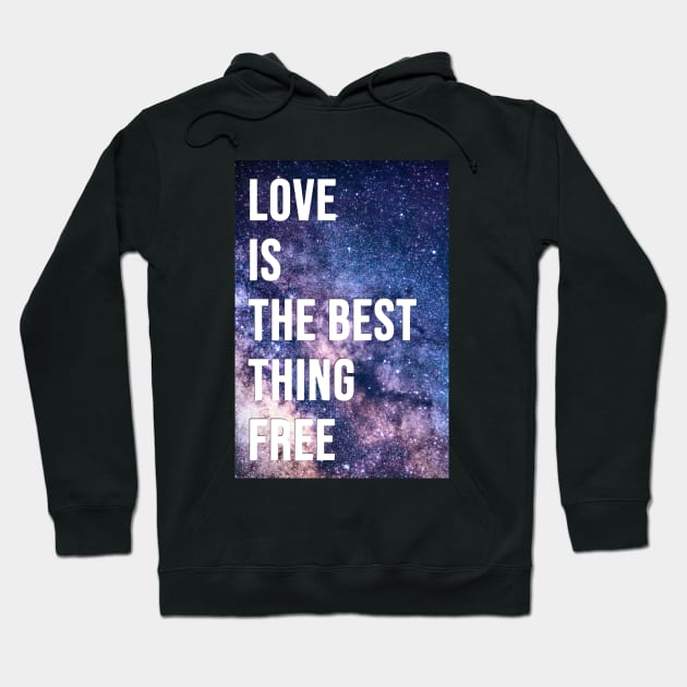 love is the best thing free Hoodie by ahnoun